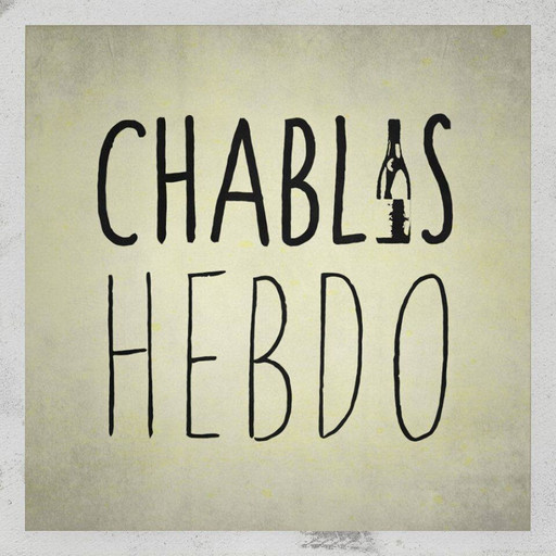 Épisode Chablis Hebdo : Touche pas à mon Chablis de l'émission Chablis Hebdo