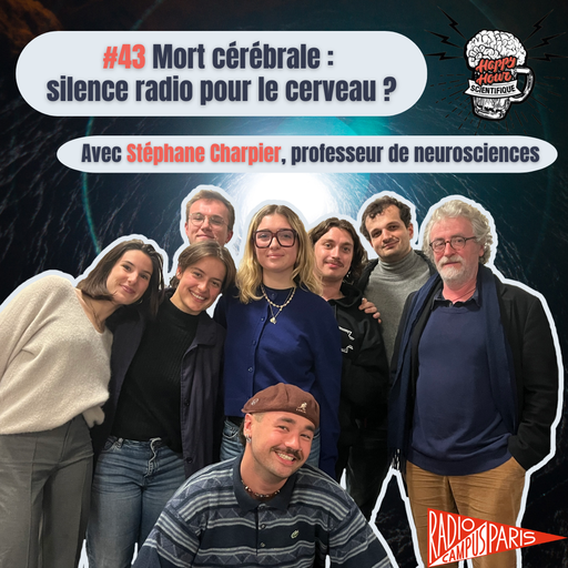 Épisode #43 - Mort cérébrale : silence radio pour le cerve... de l'émission Happy Hour Scientifique