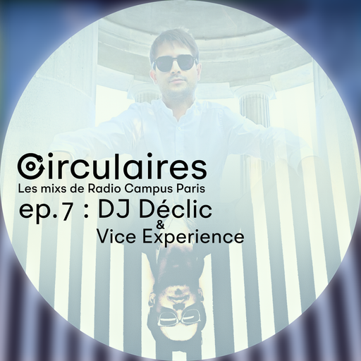 Épisode Ep. 7.1 – DJ Declic de l'émission Circulaires