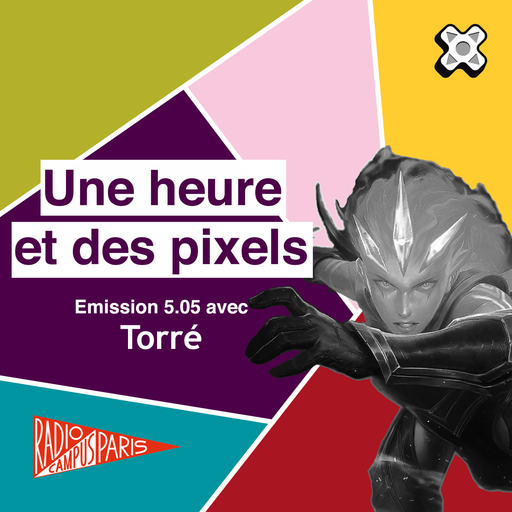 Épisode Une heure et des pixels 5.05 — Avec Torré de l'émission Une Heure et des Pixels