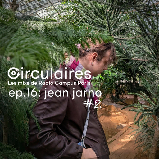 Épisode Ep. 16 – Jean Jarno #2 🥵 de l'émission Circulaires