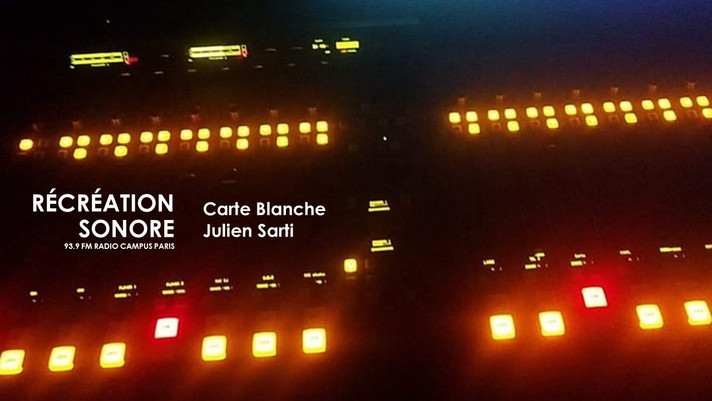 Épisode Récréation Sonore : Carte blanche à Julien Sarti /... de l'émission Récréation sonore