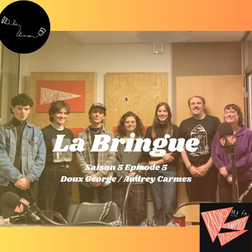 Épisode La Bringue : Doux George / Audrey Carmes de l'émission La Bringue