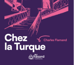 Chez la Turque (Au hasard Editions) avec Charles F...