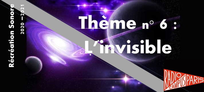 Épisode Récréation Sonore : L'invisible #1 // 21 Février 2... de l'émission Récréation sonore