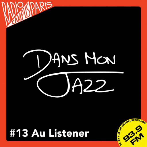 Épisode Dans Mon Jazz #13 au Listener de l'émission Dans Mon Jazz