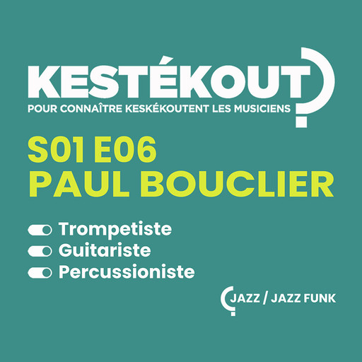 Épisode KESTEKOUT E06 - PAUL BOUCLIER de l'émission Kestékout ?