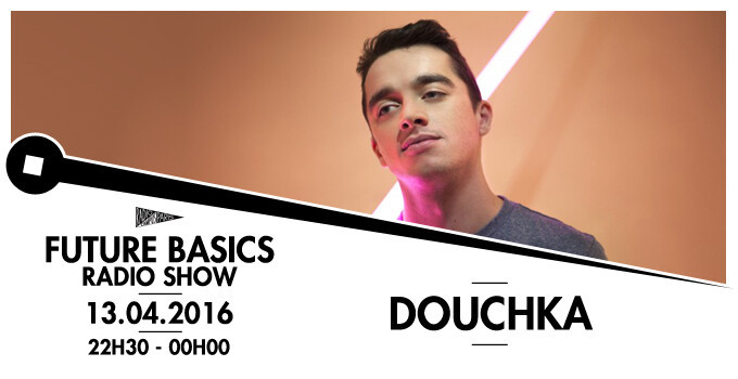 Épisode FUTURE BASICS : DOUCHKA de l'émission Future Basics Radio Show
