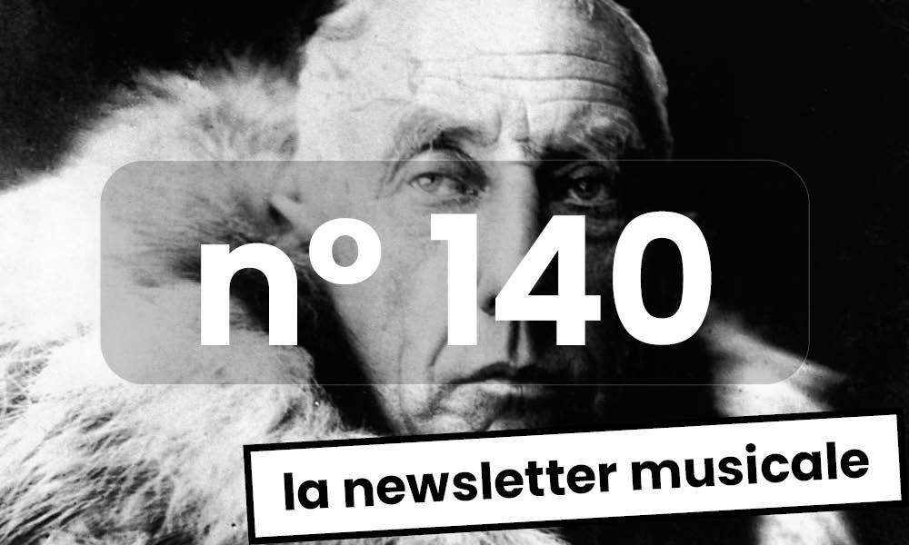 Roald Amundsen / Anonyme La Newsletter Musicale #140, de Lilongwe à Riga