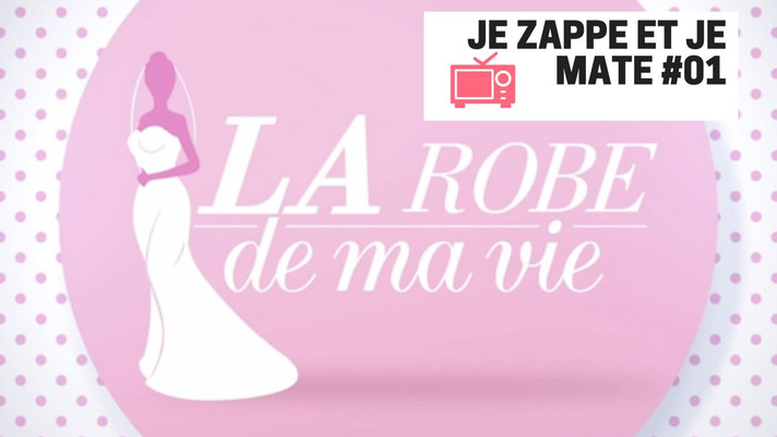 Épisode Je zappe et je mate #01 : La Robe de ma vie de l'émission Je zappe et je mate