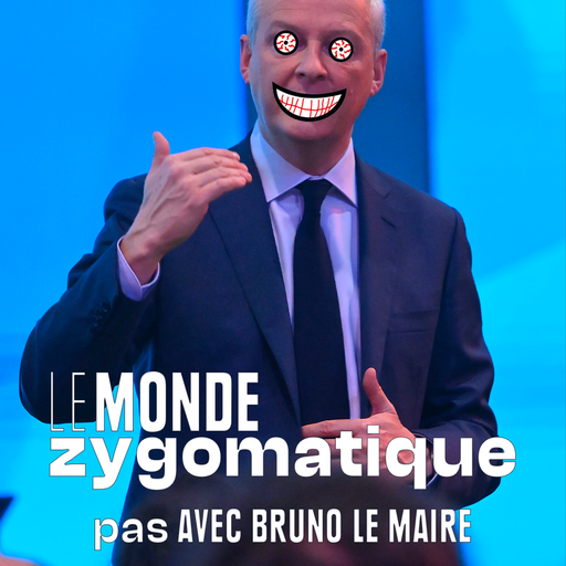 Épisode (pas) Avec Bruno Le Maire de l'émission Le Monde Zygomatique