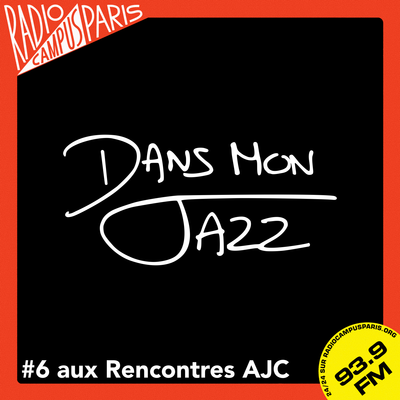 Dans Mon Jazz #6 aux rencontres AJC avec les lauréats de Jazz Migration #10 episode artwork
