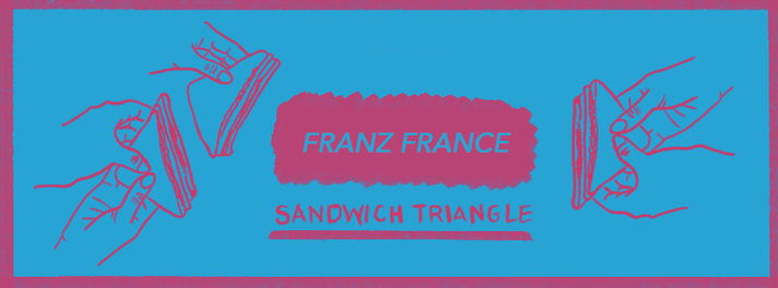 Épisode Sandwich Triangle - Franz France de l'émission Sandwich triangle