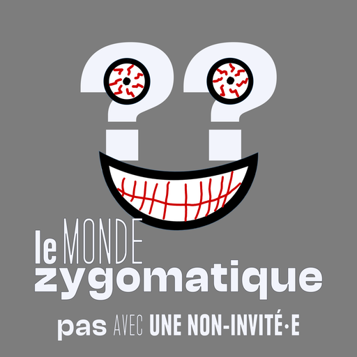 Épisode (pas) Avec un·e Non-Invité·e de l'émission Le Monde Zygomatique