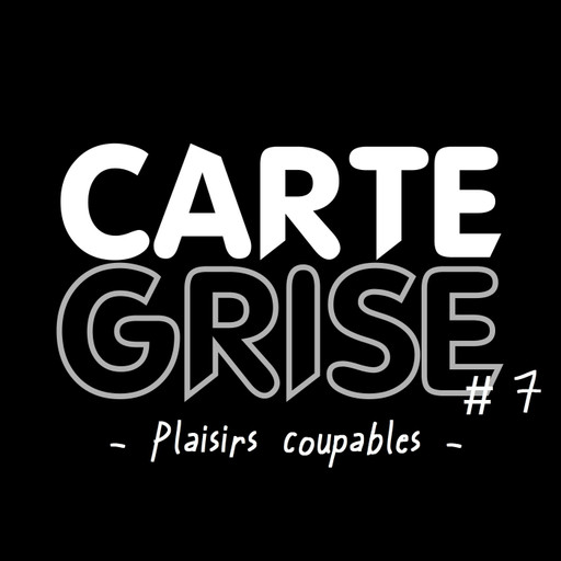 Épisode Carte Grise #7 - Plaisirs Coupables de l'émission Musique