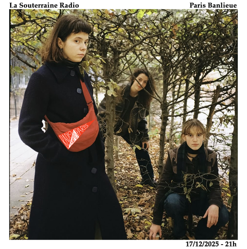 Épisode La Souterraine Radio : Paris Banlieue // 17.12.202... de l'émission La Souterraine Radio - STRN Radio