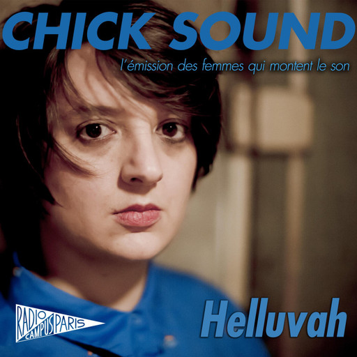 Épisode Chick Sound : Helluvah // 06.03 de l'émission Chick Sound
