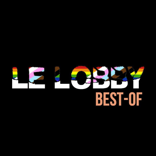 Épisode Le Lobby : Best-of ! de l'émission Le Lobby