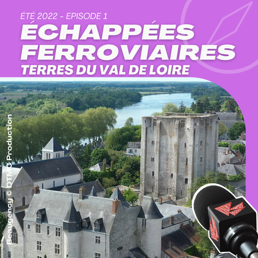 Épisode TERRES DU VAL DE LOIRE, UNE VALLÉE ROYALE #1 de l'émission Échappées Ferroviaires