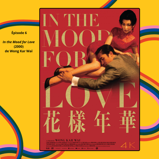 Épisode Épisode 6 - In the mood for love de Wong Kar Waï (... de l'émission À la revoyure!