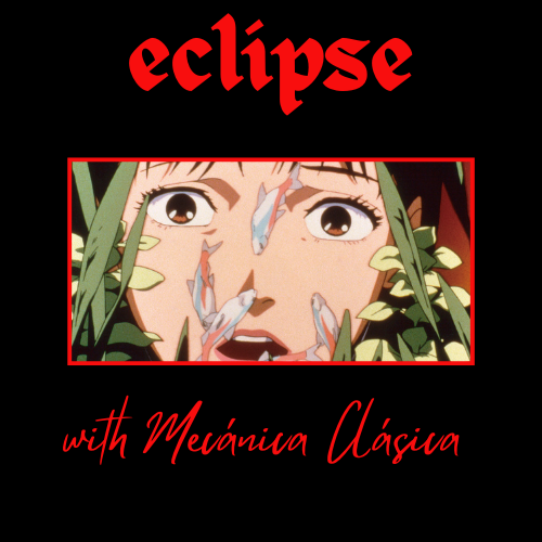 Épisode eclipse w/ Mecánica Clásica de l'émission eclipse