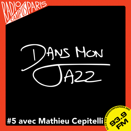 Épisode Dans Mon Jazz #5 avec Mathieu Cepitelli de l'émission Dans Mon Jazz