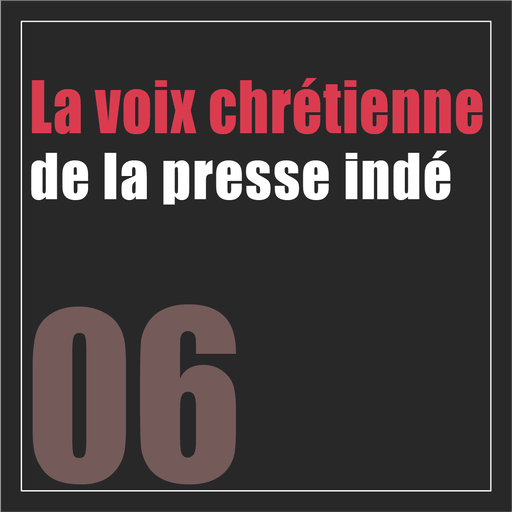Épisode 06 - La voix chrétienne de la presse indé (avec Le... de l'émission Quatrième Murmure