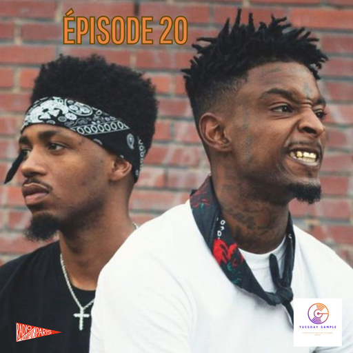 Épisode Tuesday Sample 20 (21 Savage &amp; Metro Boomin-Di... de l'émission Tuesday Sample