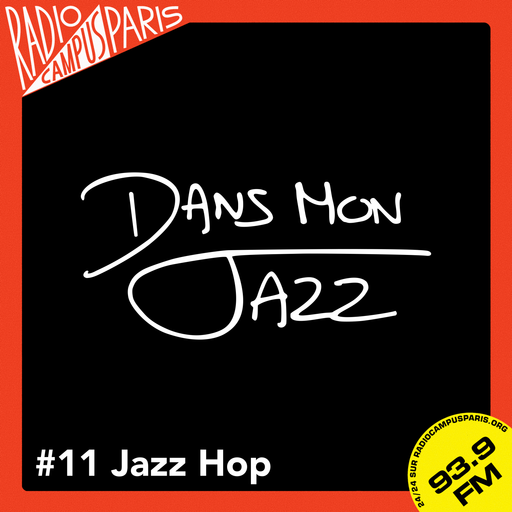 Épisode Dans Mon Jazz #11 Jazz Hop de l'émission Dans Mon Jazz