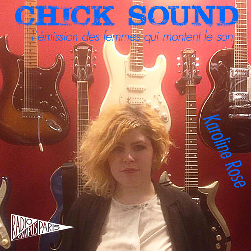 Épisode Chick Sound : Karoline Rose de l'émission Chick Sound