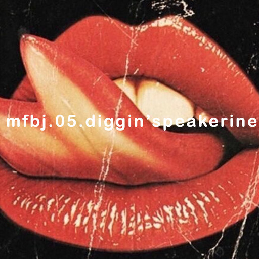 Épisode MFBJ 5 - Diggin' Speakerine de l'émission Music For Blowjobs