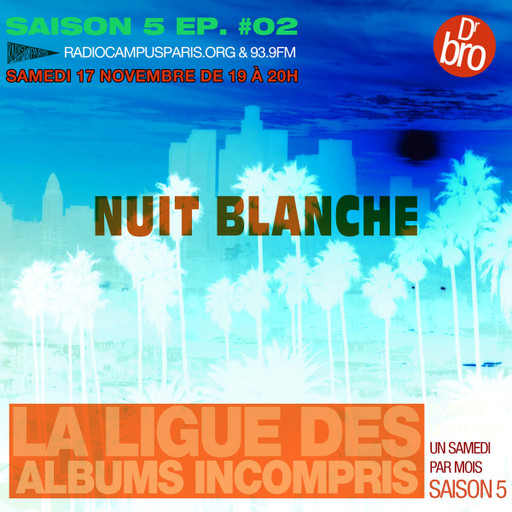 Épisode La Ligue des Albums Incompris : Nuit Blanche de l'émission La ligue des albums incompris