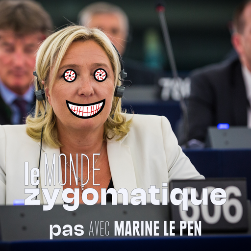 Épisode (pas) Avec Marine Le Pen de l'émission Le Monde Zygomatique