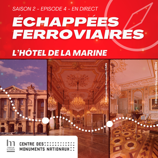 Épisode S2 EP04 DANS LA MAGIE DE L'HOTEL DE LA MARINE ! de l'émission Échappées Ferroviaires