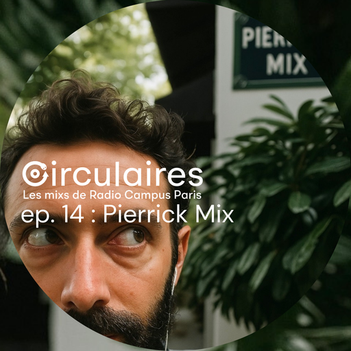 Épisode Ep. 14 – Pierrick Mix de l'émission Circulaires