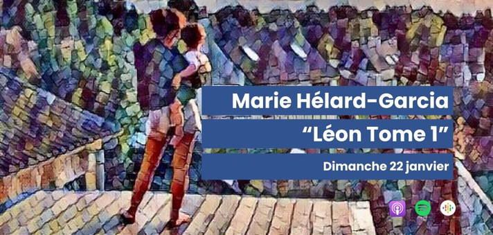 Épisode Récréation Sonore : Marie Hélard-Garcia "Léon Tome... de l'émission Récréation sonore