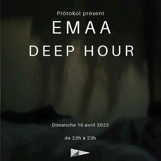 Épisode DEEP HOUR : Prōtokol invite EMAA de l'émission Deep Hour
