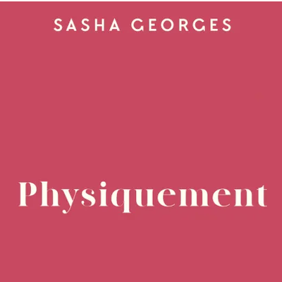 Sasha Georges, écrivain auteur de  Physiquement (Ed. Julliard) episode artwork