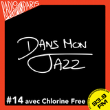 Dans Mon Jazz #14 avec Chlorine Free