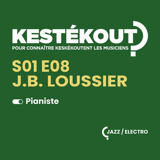 Épisode KESTEKOUT E08 - J.B. LOUSSIER de l'émission Kestékout ?