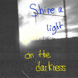 Shine a light on the darkness