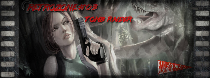 Épisode RétroZone #03 : Tomb Raider de l'émission RétroZone