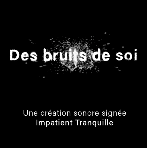 Épisode Des bruits de soi de l'émission Récréation sonore