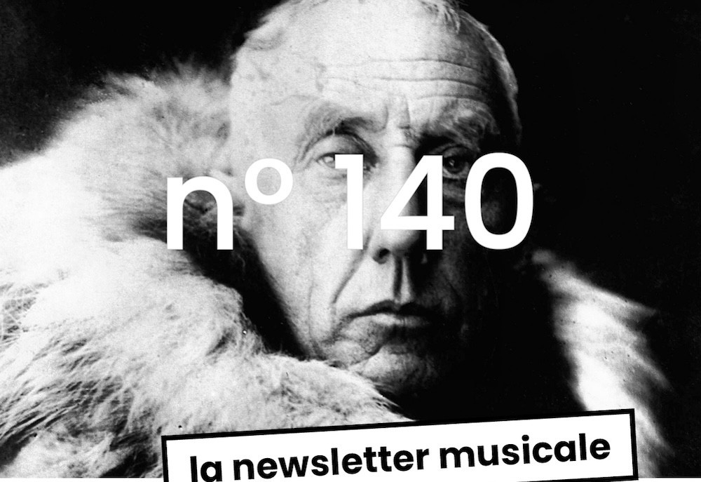 Roald Amundsen / Anonyme La Newsletter Musicale #140, de Lilongwe à Riga