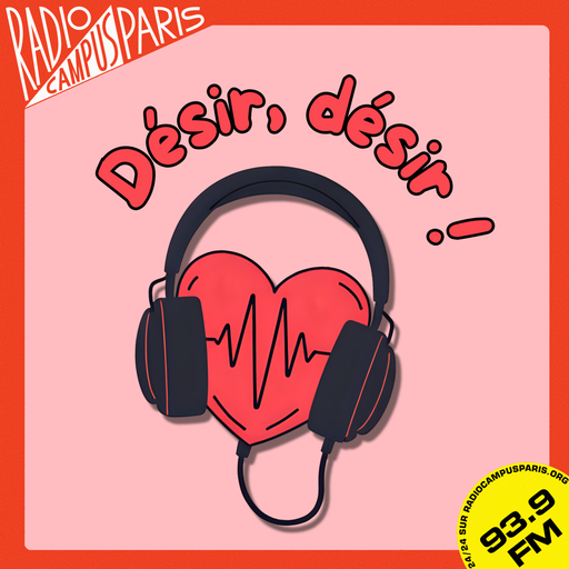 Épisode Désir désir ! # 1 Se sentir étranger à soi-même de l'émission Désir, désir !