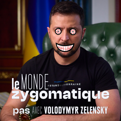 Épisode (pas) Avec Volodymyr Zelensky de l'émission Le Monde Zygomatique