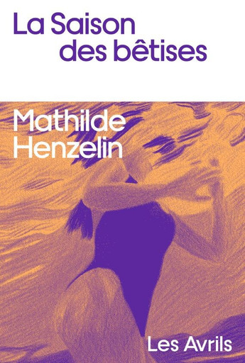 Mathilde Henzelin La saison des bêtises Ed Les Avr...