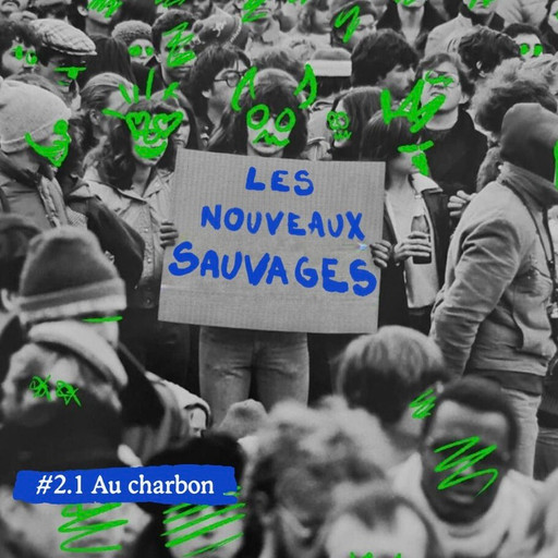 Épisode #2 Au charbon de l'émission Les Nouveaux Sauvages