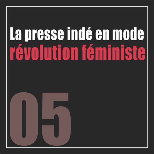 05 - La presse indé en mode révolution féministe (...
