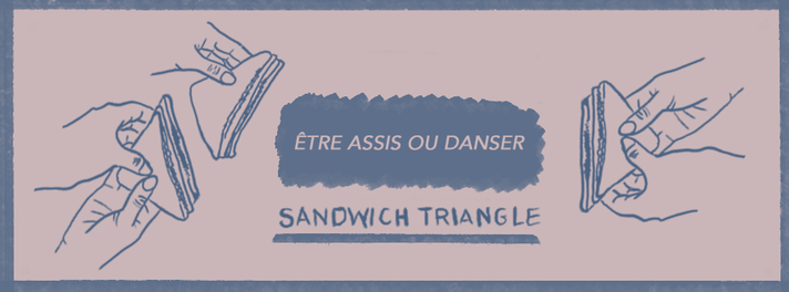 Épisode Sandwich Triangle - Être assis ou danser // 24.02 de l'émission Sandwich triangle